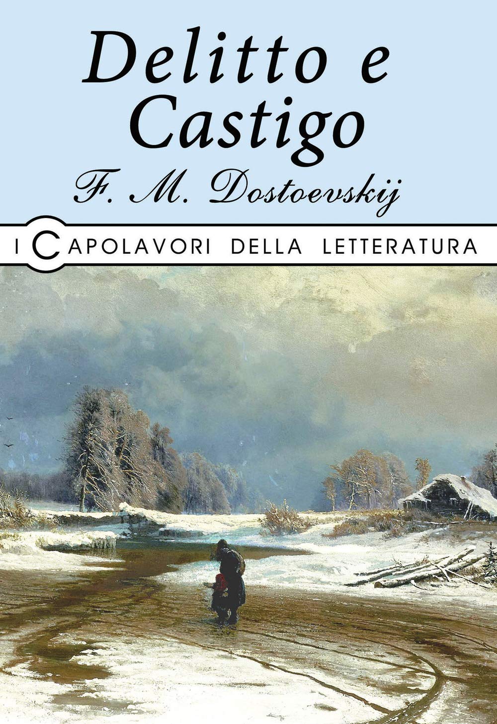 Delitto e castigo (I capolavori della letteratura) Classics