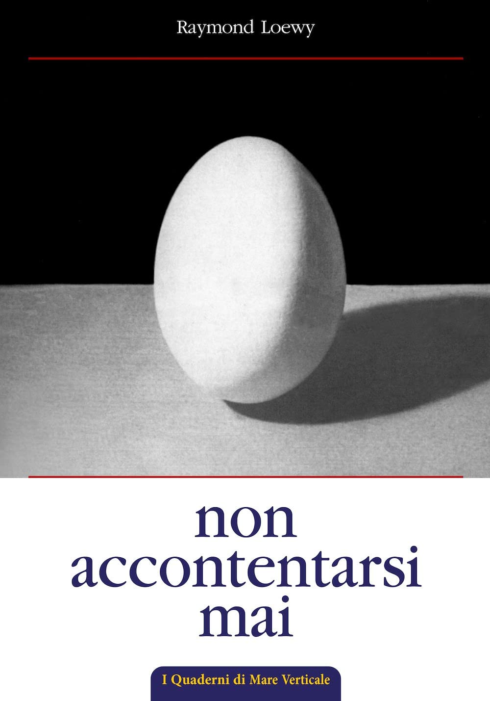 Non accontentarsi mai. L'autobiografia di Raymond Loewy, maestro del design industriale book