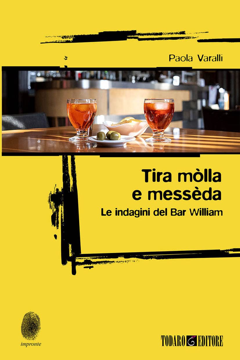 Tira mòlla e messèda. Le indagini del Bar William Contemporary literature