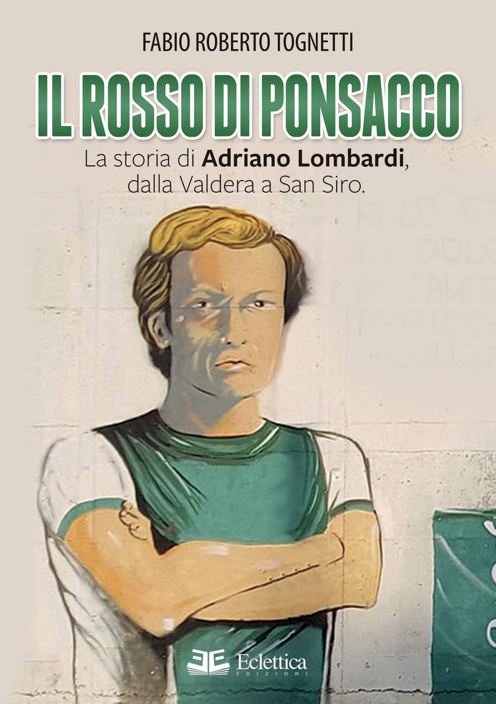 Il rosso di Ponsacco. La storia di Adriano Lombardi, dalla Valdera a San Siro book