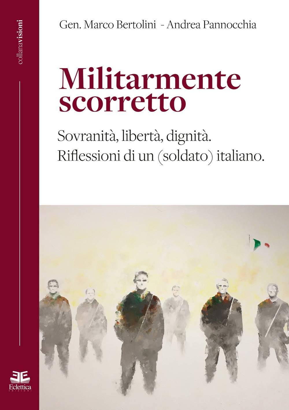 Militarmente scorretto. Sovranità, libertà, dignità. Riflessioni di un (soldato) italiano book