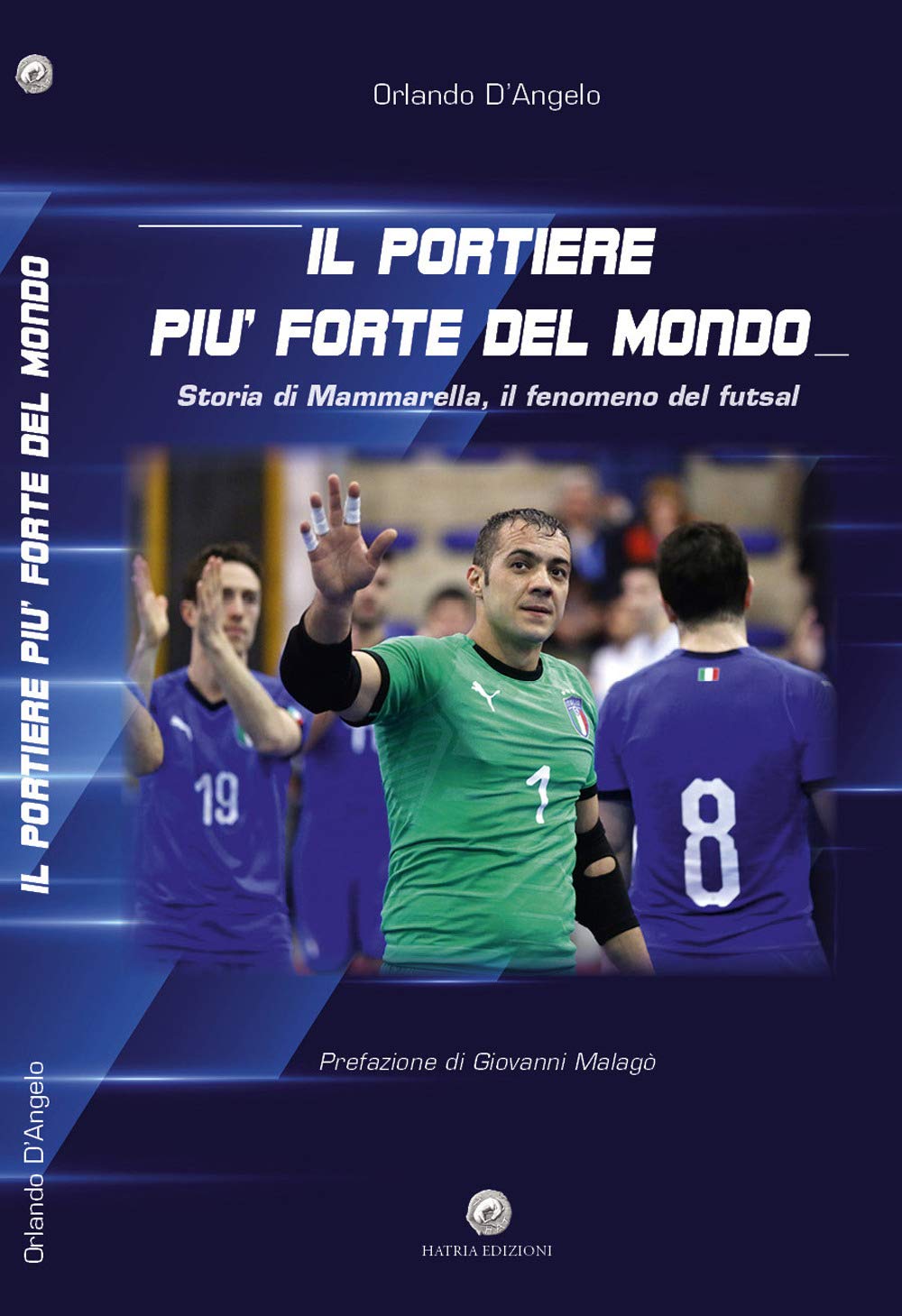 Il portiere più forte del mondo. Storia di Mammarella, il fenomeno del futsal book