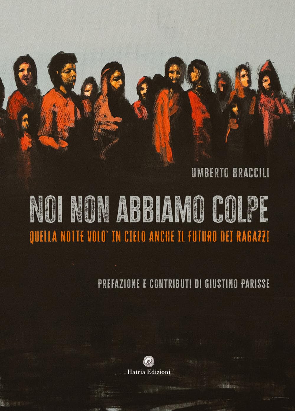 Noi non abbiamo colpe. Quella notte volò in cielo anche il futuro dei ragazzi Books