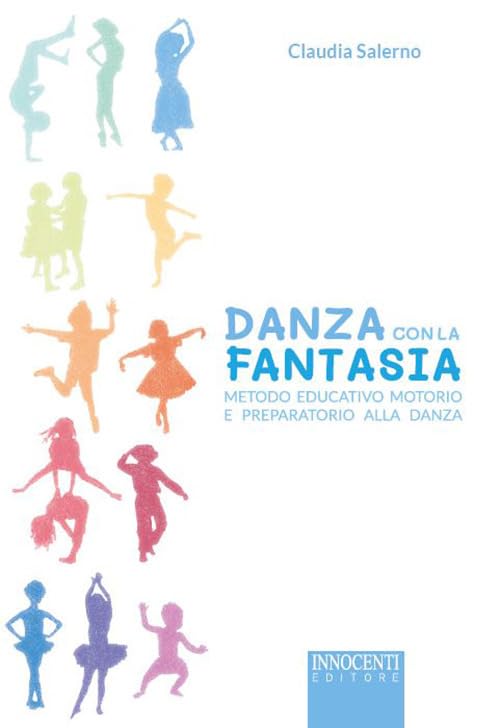 Danza con la fantasia. Metodo educativo motorio e preparatorio alla danza book