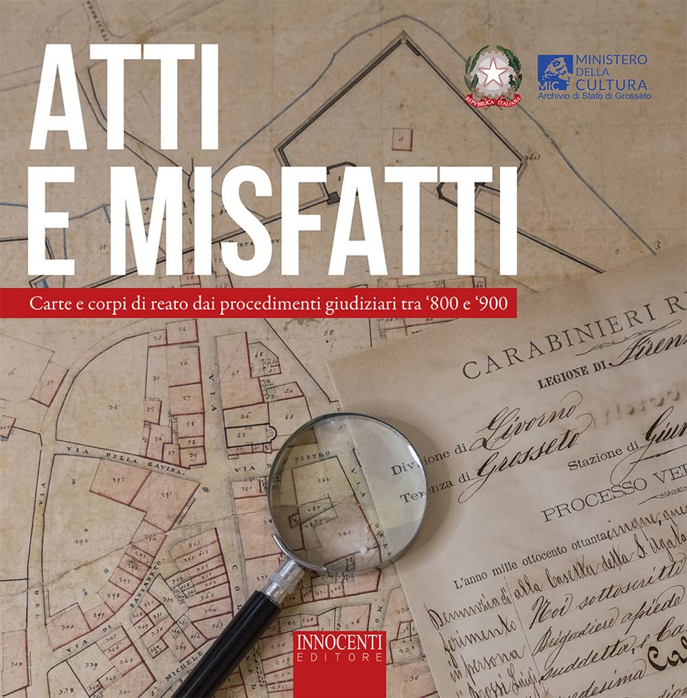 Atti e misfatti. Carte e corpi di reato dai procedimenti giudiziari tra ‘800 e ‘900 book