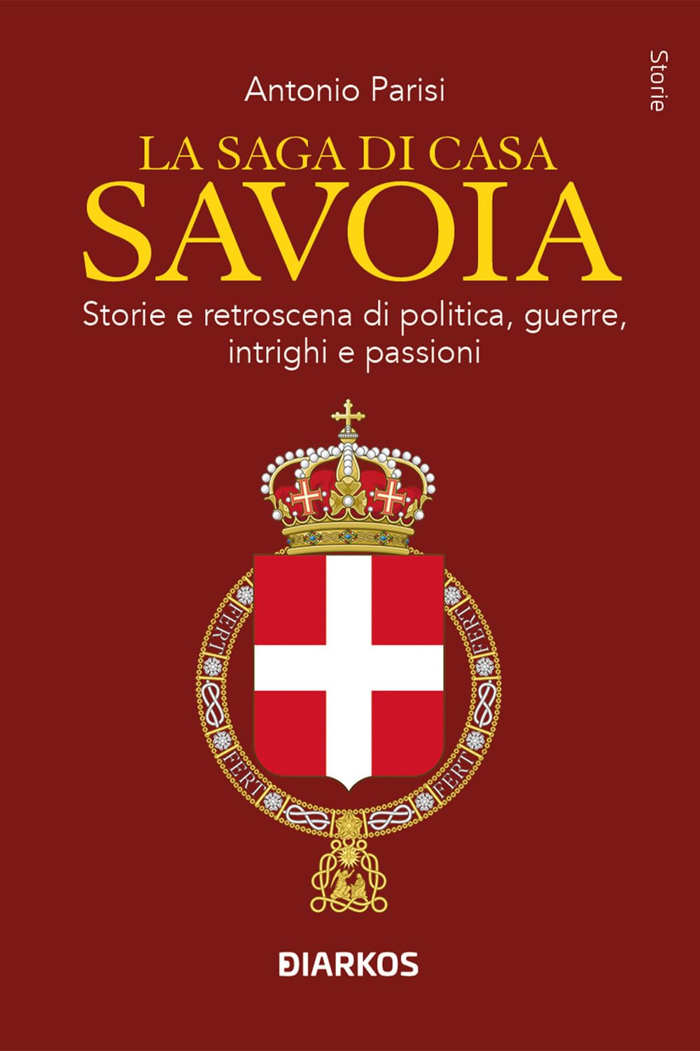 La saga di Casa Savoia. Storie e retroscena di politica, guerre, intrighi e passioni book