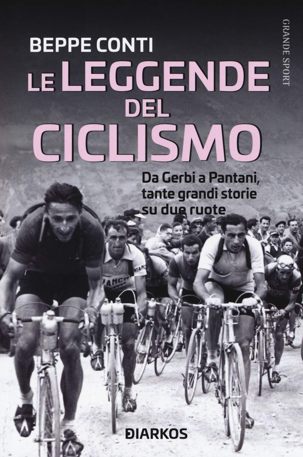 Le Leggende Del Ciclismo. Da Gerbi a Pantani, Tante Grandi Storie Su Due Ruote Leisure & Fun