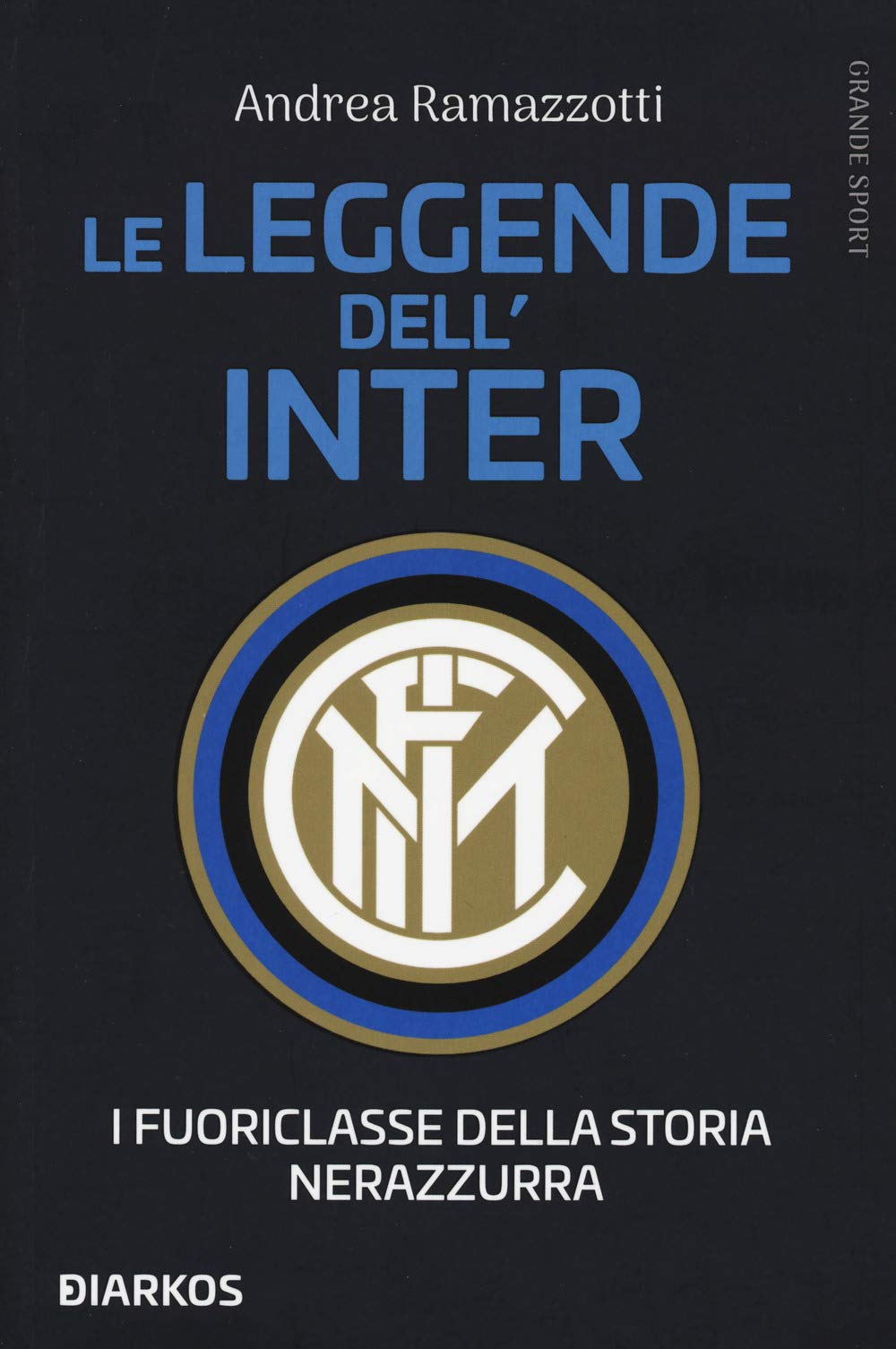 Le leggende dell'Inter. I fuoriclasse della storia nerazzurra book