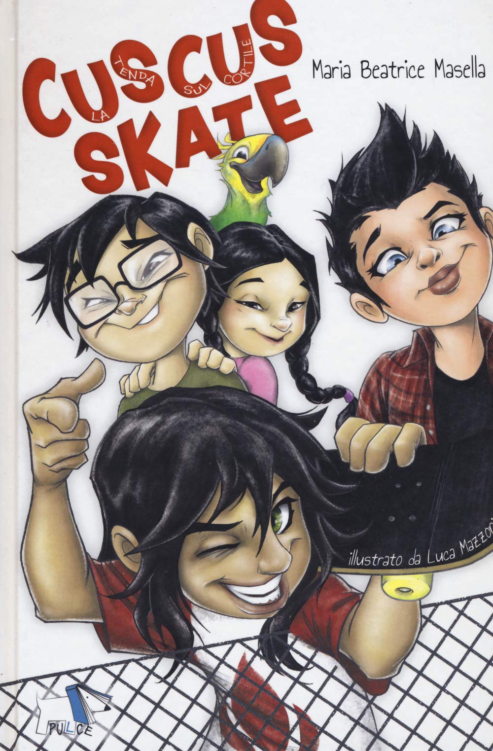 Masella Maria Beatrice / Luca Mazzoni - Cuscus Skate. La Tenda Sul Cortile (1 BOOKS) Novels & Short Stories for children