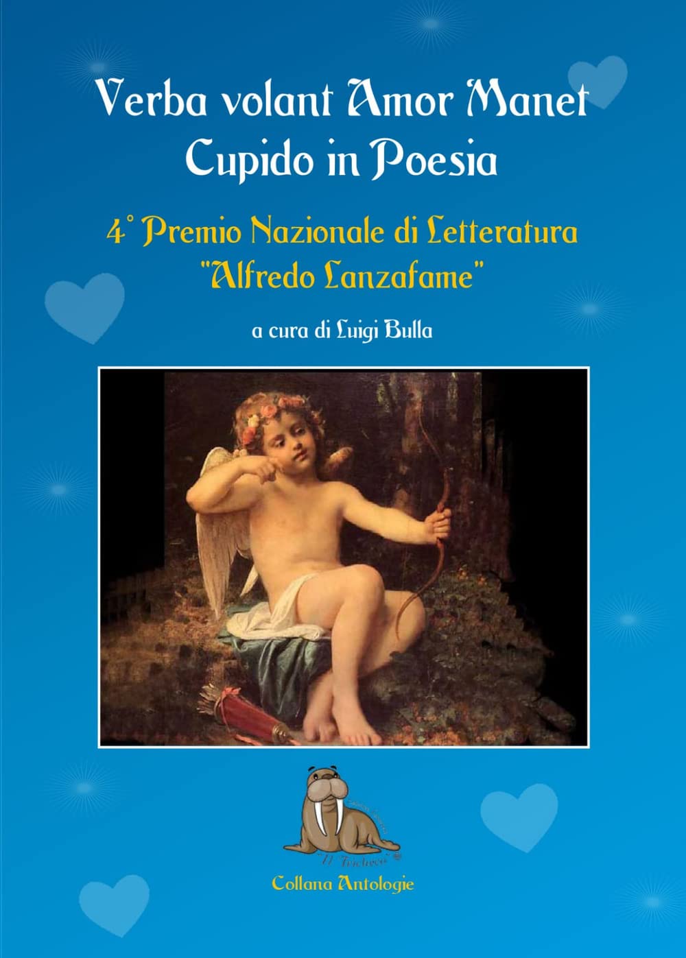 Verba volant amor manet, cupido in poesia. 4° Premio letterario «Alfredo Lanzafame» (Antologie) Poetry