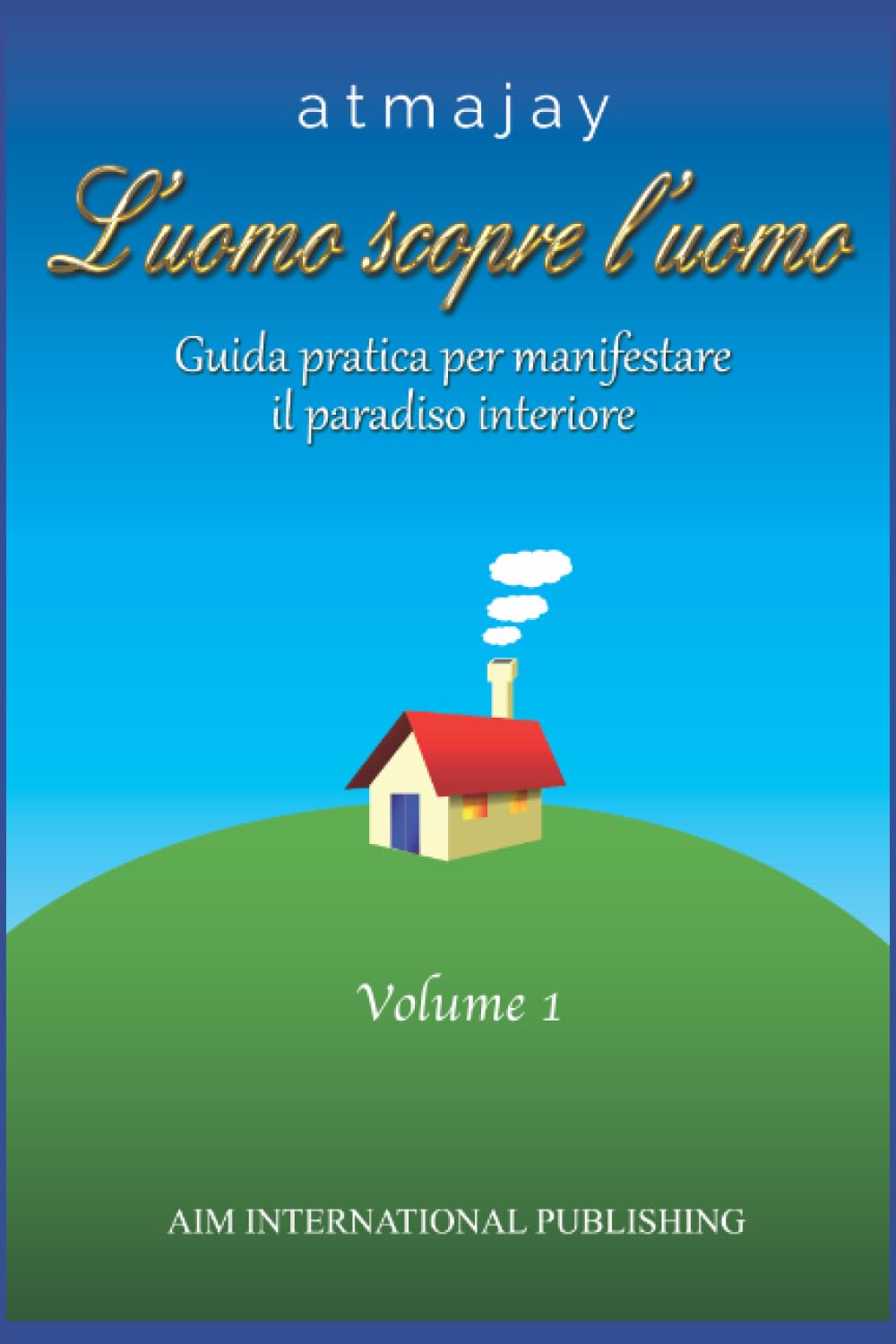 L'Uomo Scopre L'Uomo - Volume 1: Guida pratica per manifestare il paradiso interiore Lifestyle