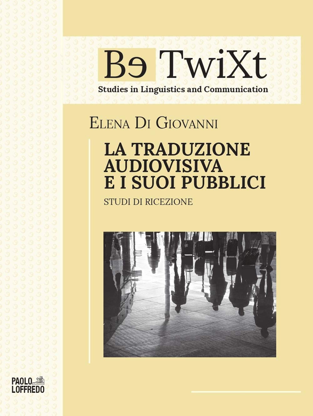 LA TRADUZIONE AUDIOVISIVA E I SUOI PUBBLICI. Studi di ricezione book