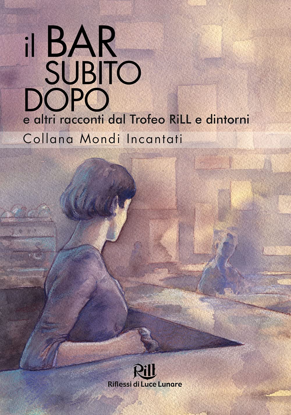 Il bar subito dopo e altri racconti dal Trofeo RiLL e dintorni International