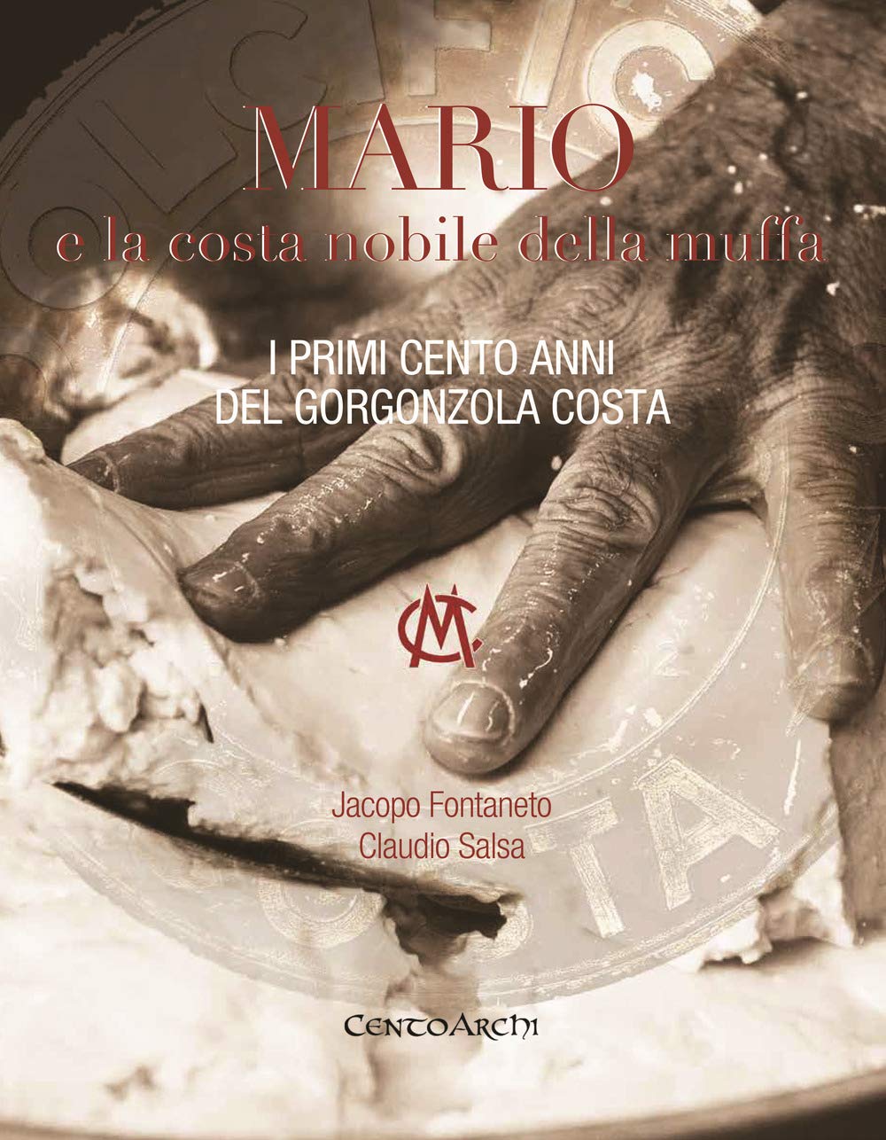 Mario e la costa nobile della muffa. I primi cento anni del Gorgonzola Costa book