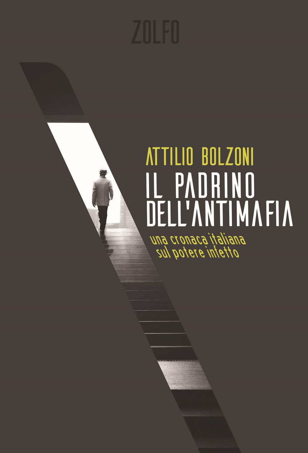 Attilio Bolzoni - Il Padrino Dell'antimafia. Una Cronaca Italiana Sul Potere Infetto (1 BOOKS) Social Sciences
