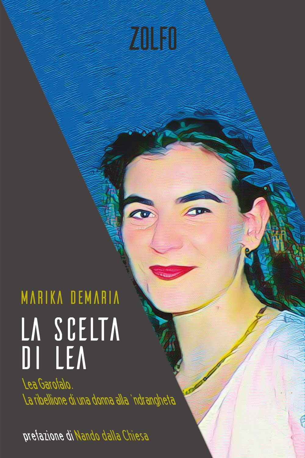 La scelta di Lea. Lea Garofalo. La ribellione di una donna della 'ndrangheta Psychology