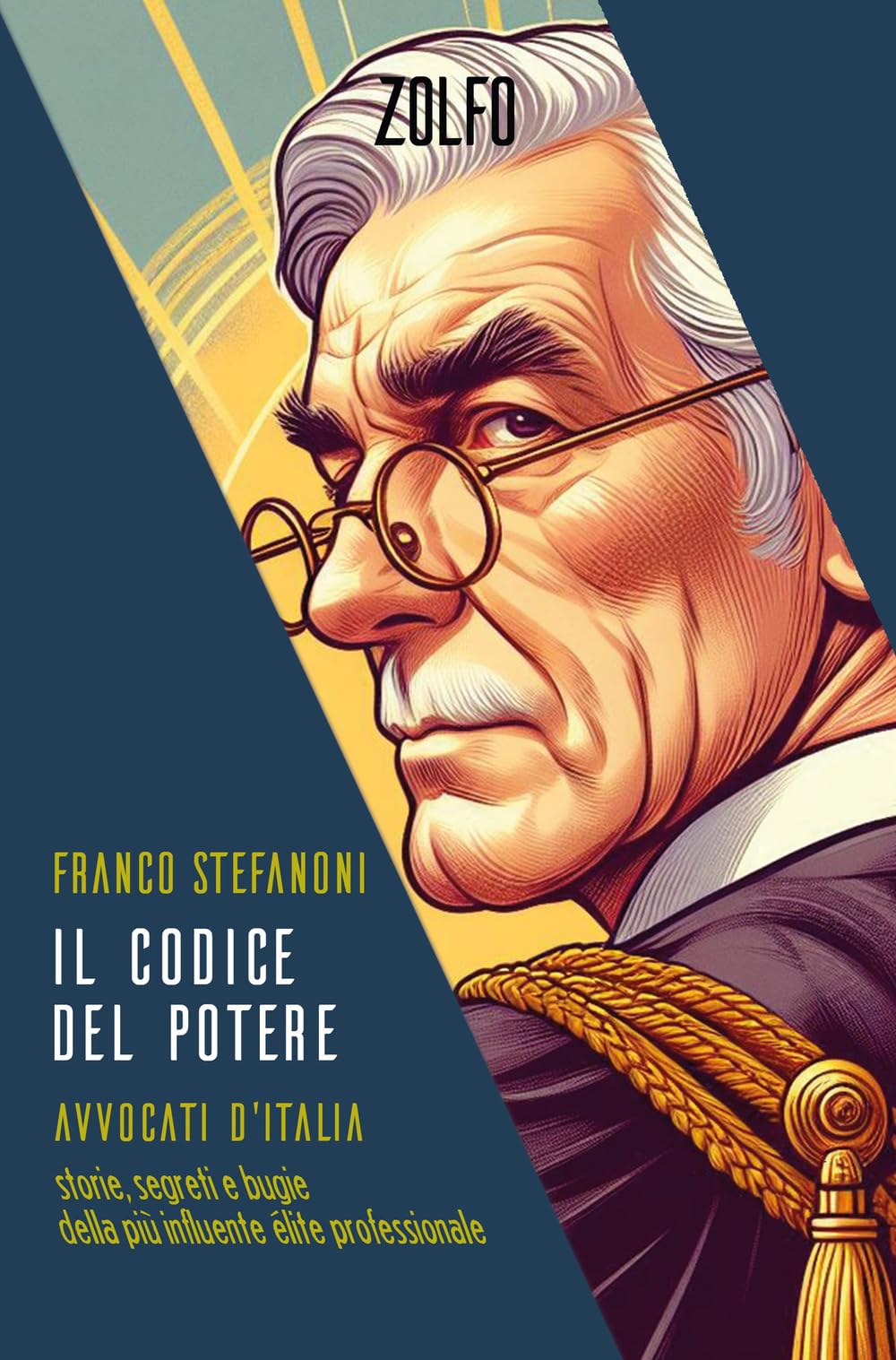Il codice del potere. Avvocati d'Italia. Storie, segreti e bugie della più influente élite professionale book