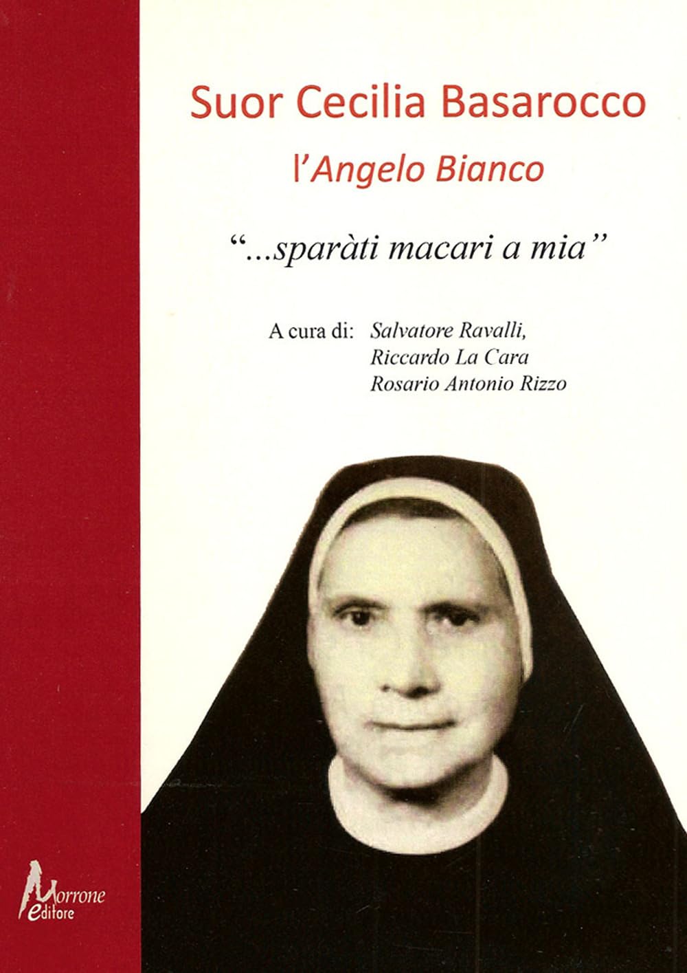 Suor Cecilia Basarocco. L'Angelo Bianco. «Sparàti macari a mia» book