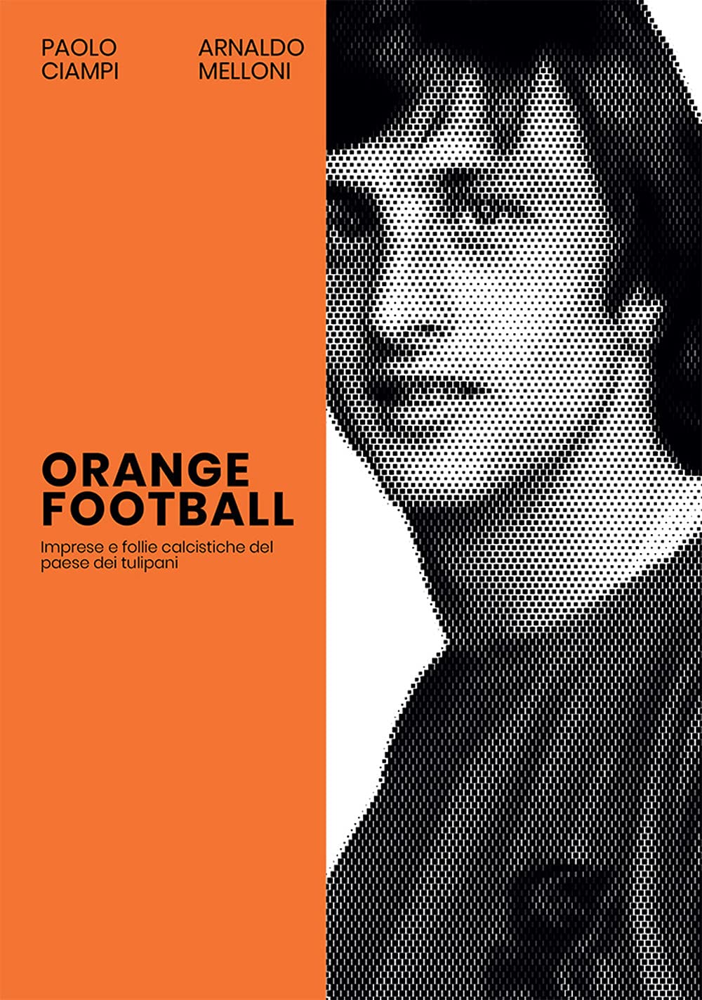 Orange Football. Imprese e follie calcistiche del paese dei tulipani book