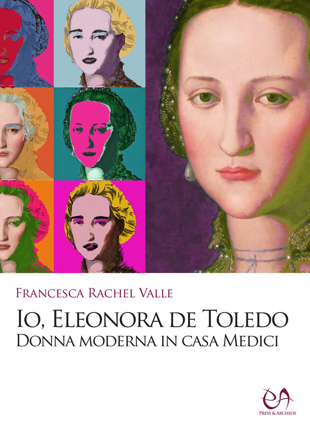 Io, Eleonora de Toledo. Donna moderna in casa Medici book