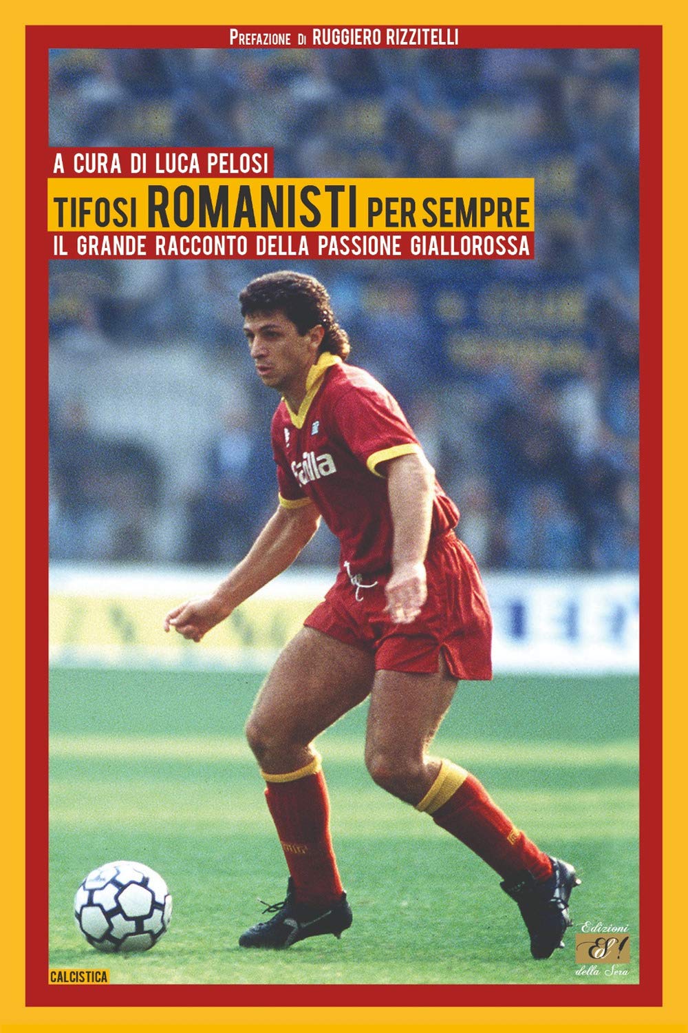 Tifosi romanisti per sempre. Il grande racconto della passione giallorossa book