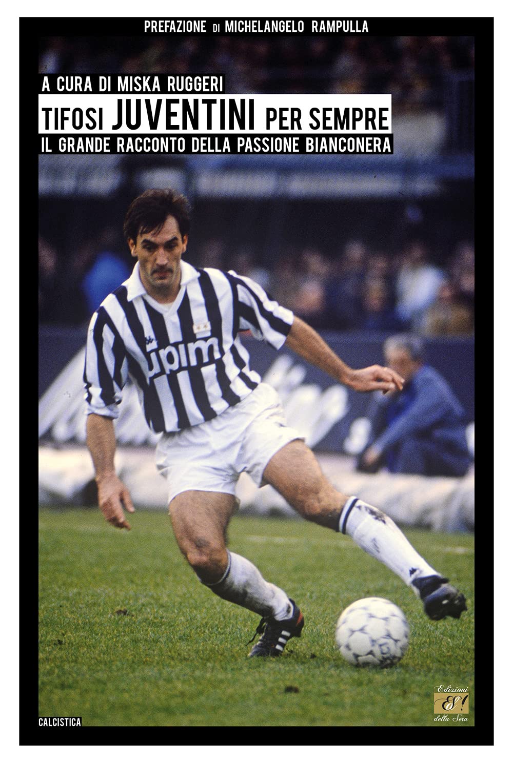 Tifosi juventini per sempre. Il grande racconto della passione bianconera Leisure & Fun