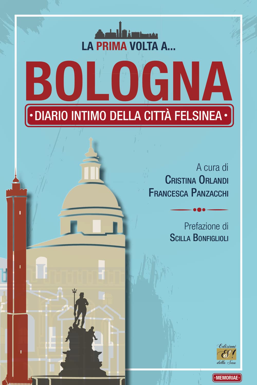 La prima volta a... Bologna. Diario intimo della città felsinea (Memoriae) Books