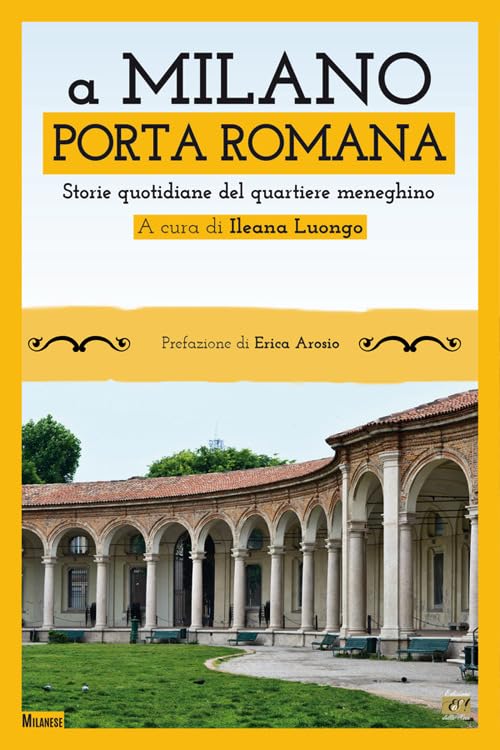A Milano. Porta Romana. Storie quotidiane del quartiere meneghino Social Sciences