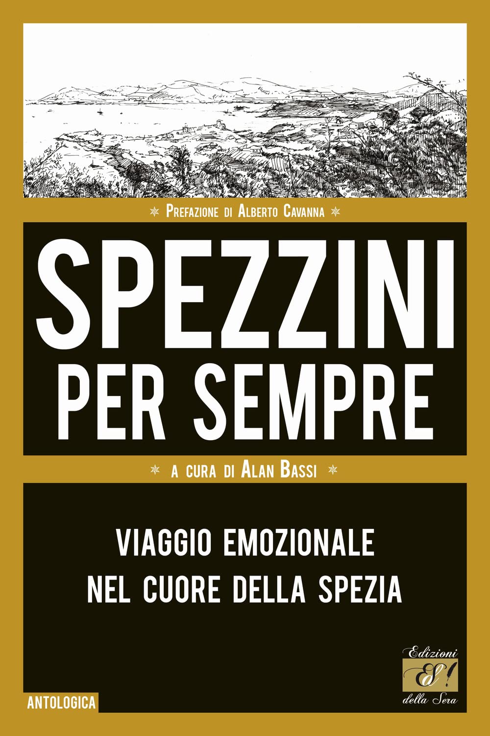 Spezzini per sempre. Viaggio emozionale nel cuore della Spezia (Antologica) Essays & Short Stories