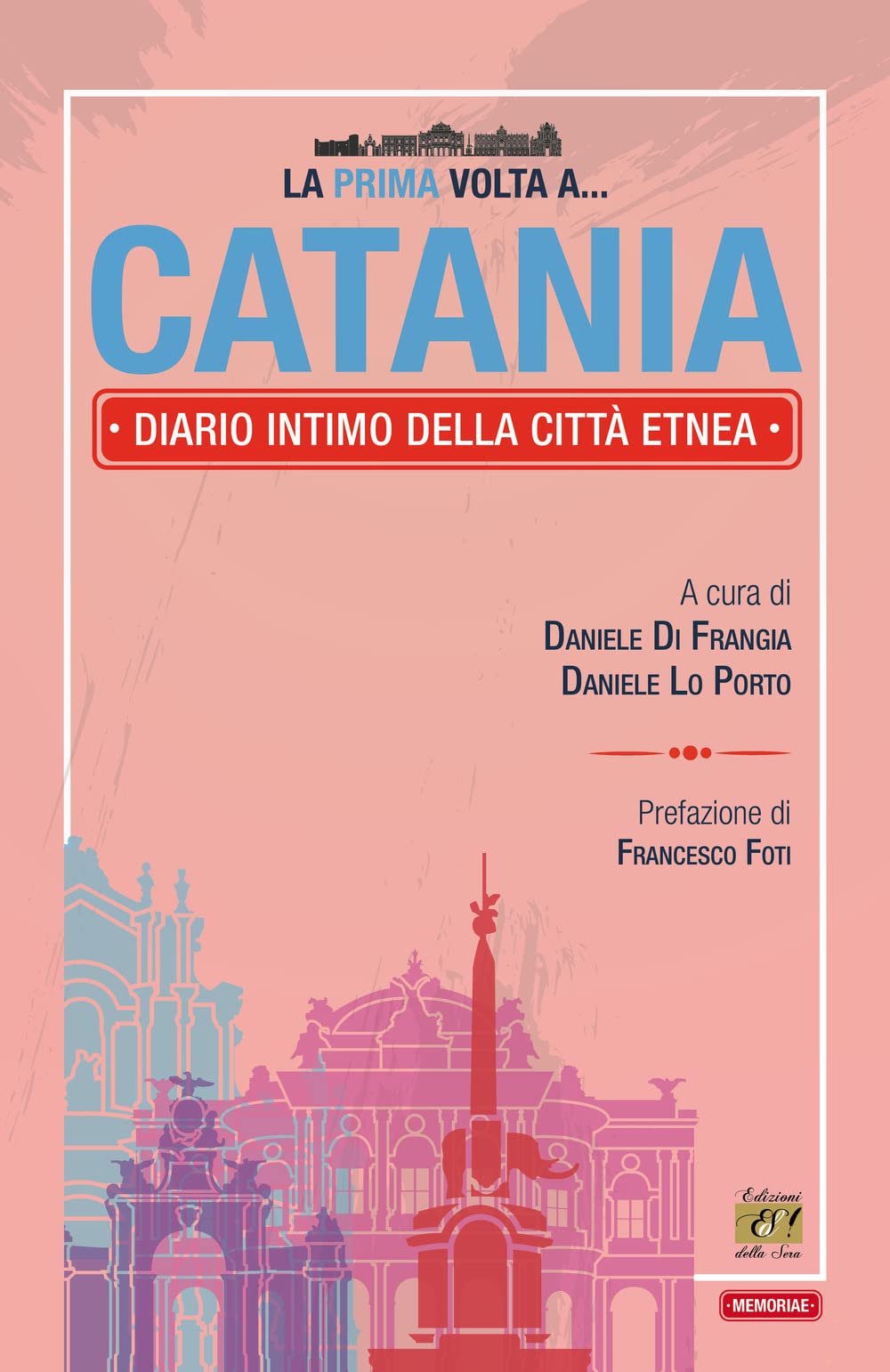 La prima volta a... Catania. Diario intimo della città etnea (Memoriae) Books