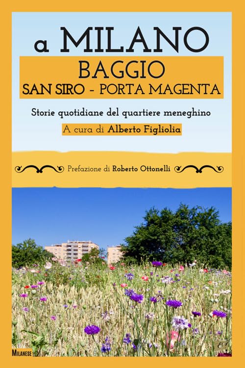 A Milano Baggio San Siro Porta Magenta. Storie quotidiane del quartiere meneghino (Milanese) Leisure, Home & Garden
