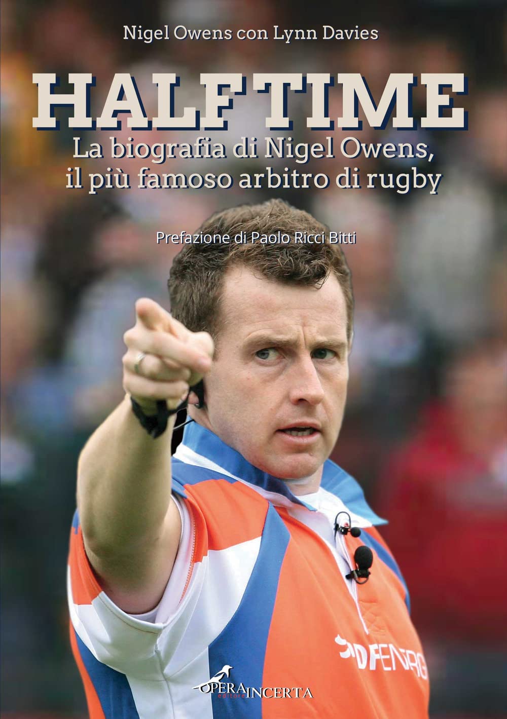 Half time. La biografia di Nigel Owens, il più famoso arbitro di rugby book