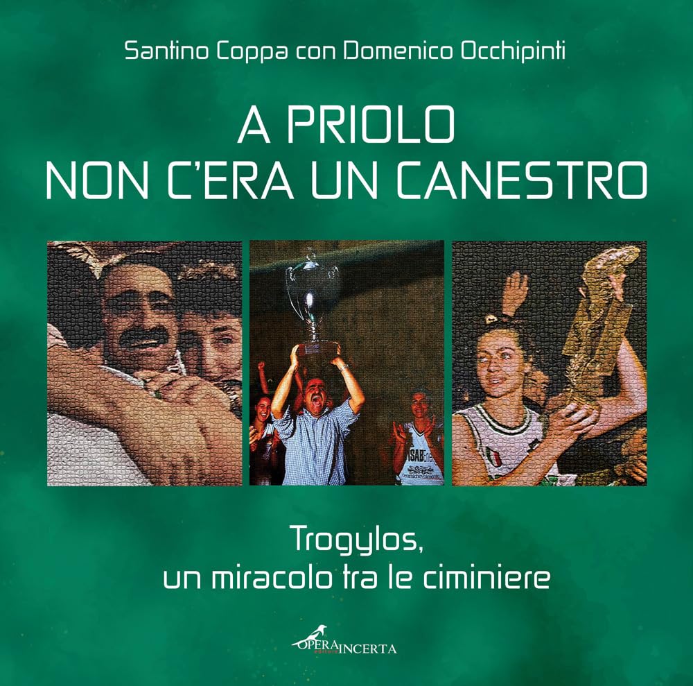 A Priolo non c'era un canestro. Trogylos, un miracolo tra le ciminiere book
