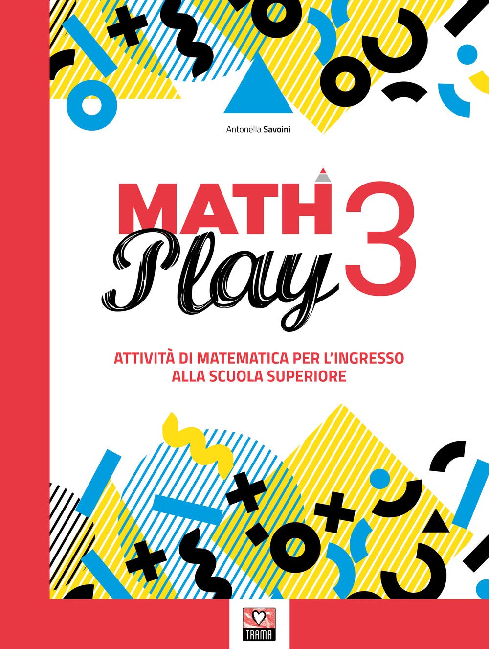Math play. Attività di matematica per l'ingresso alla scuola superiore. Per la Scuola media (Vol. 3) Study Guides