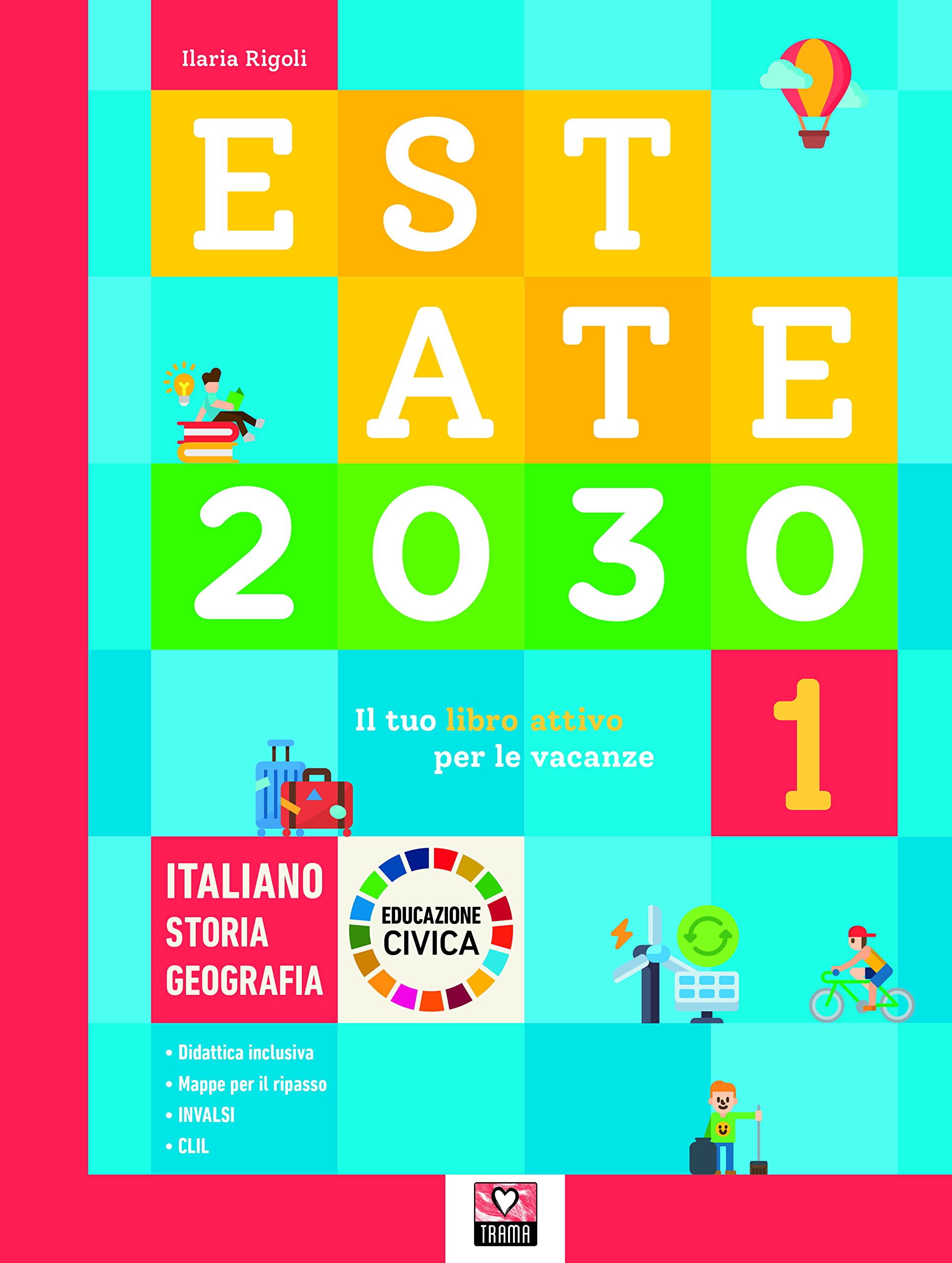 Estate 2030. Il tuo libro attivo per le vacanze. Italiano. Storia. Geografia. Educazione civica (Vol. 1) Study Guides