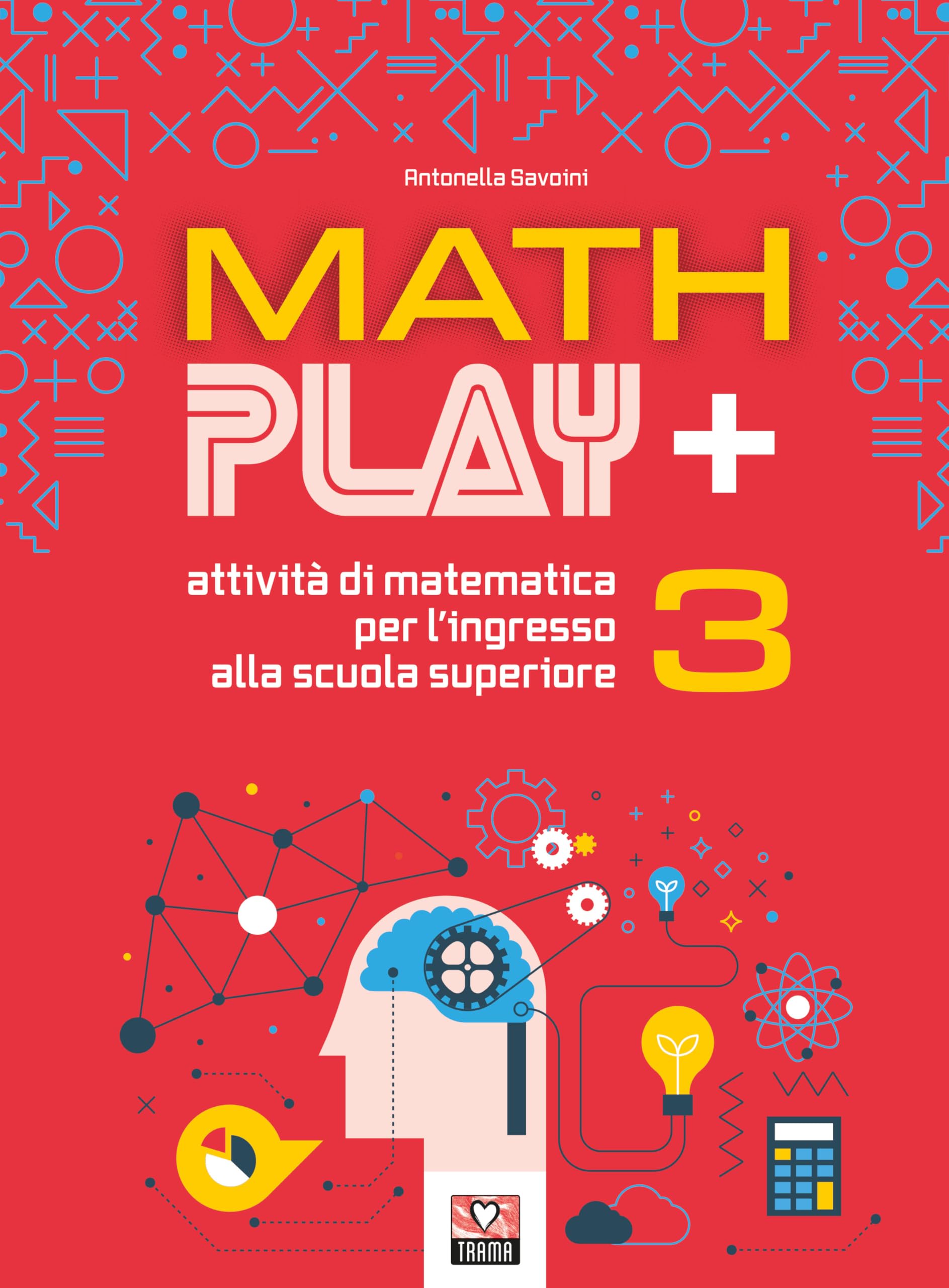 Math play +. Attività di matematica per l'ingresso alla scuola superiore (Vol. 3) book