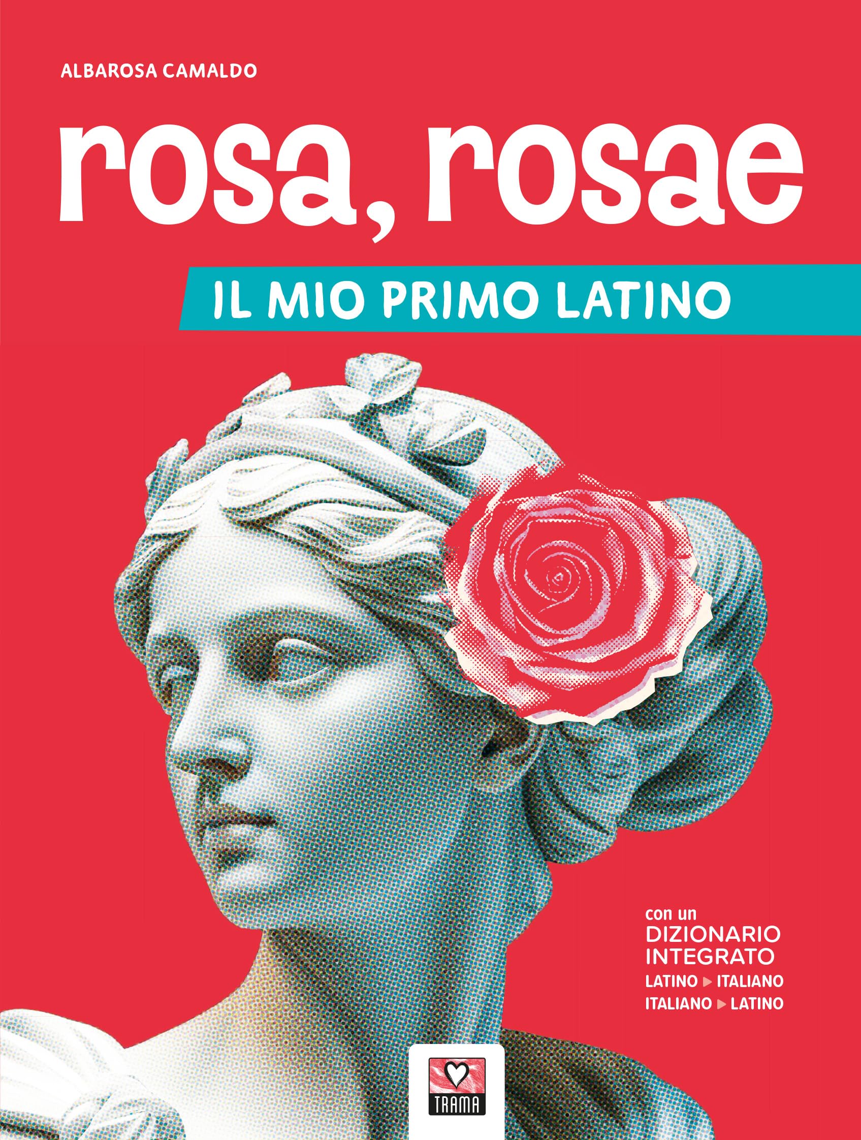 Rosa, rosae. Il mio primo latino. Per la Scuola secondaria book