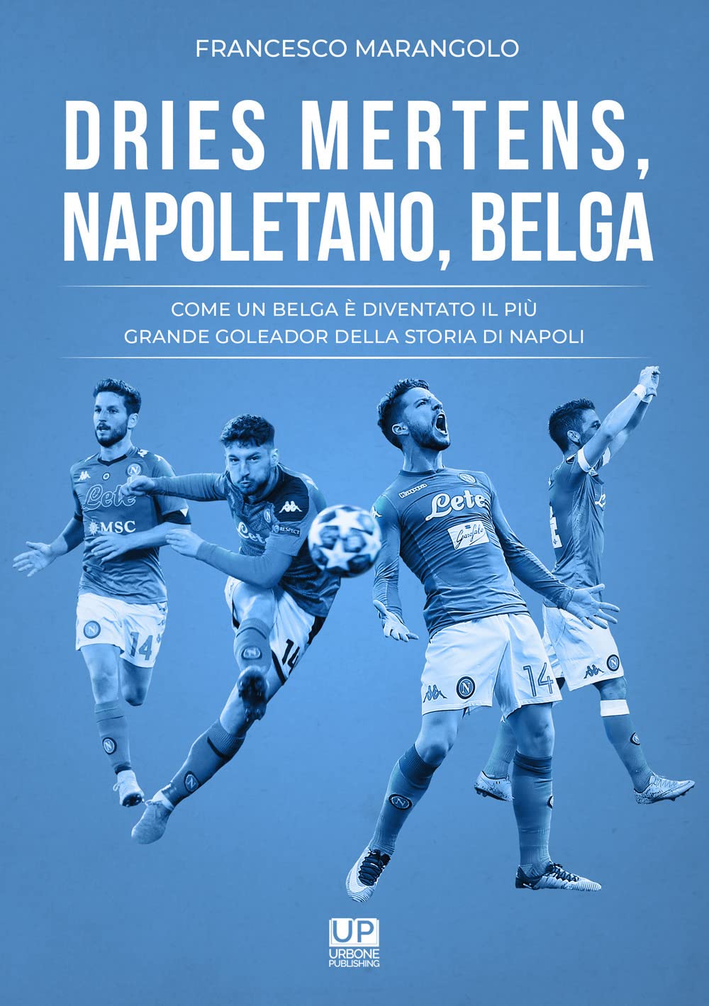 Dries Mertens Napoletano, Belga. Come un belga è diventato il più grande goleador della storia del Napoli Sports