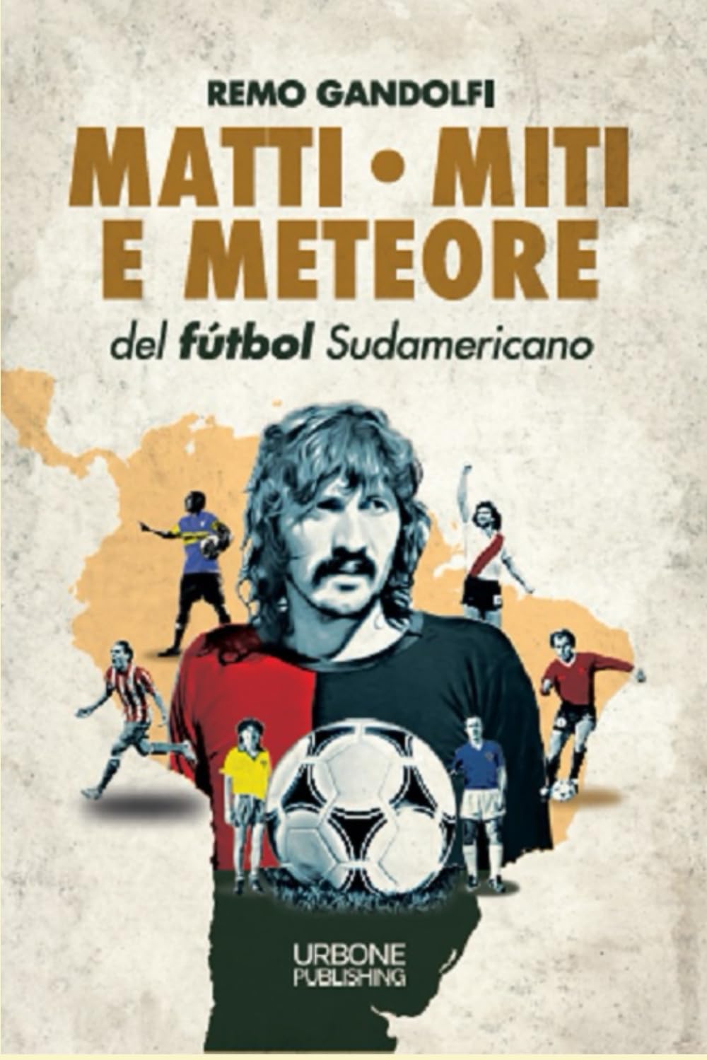Matti, miti e meteore del fùtbol sudamericano book