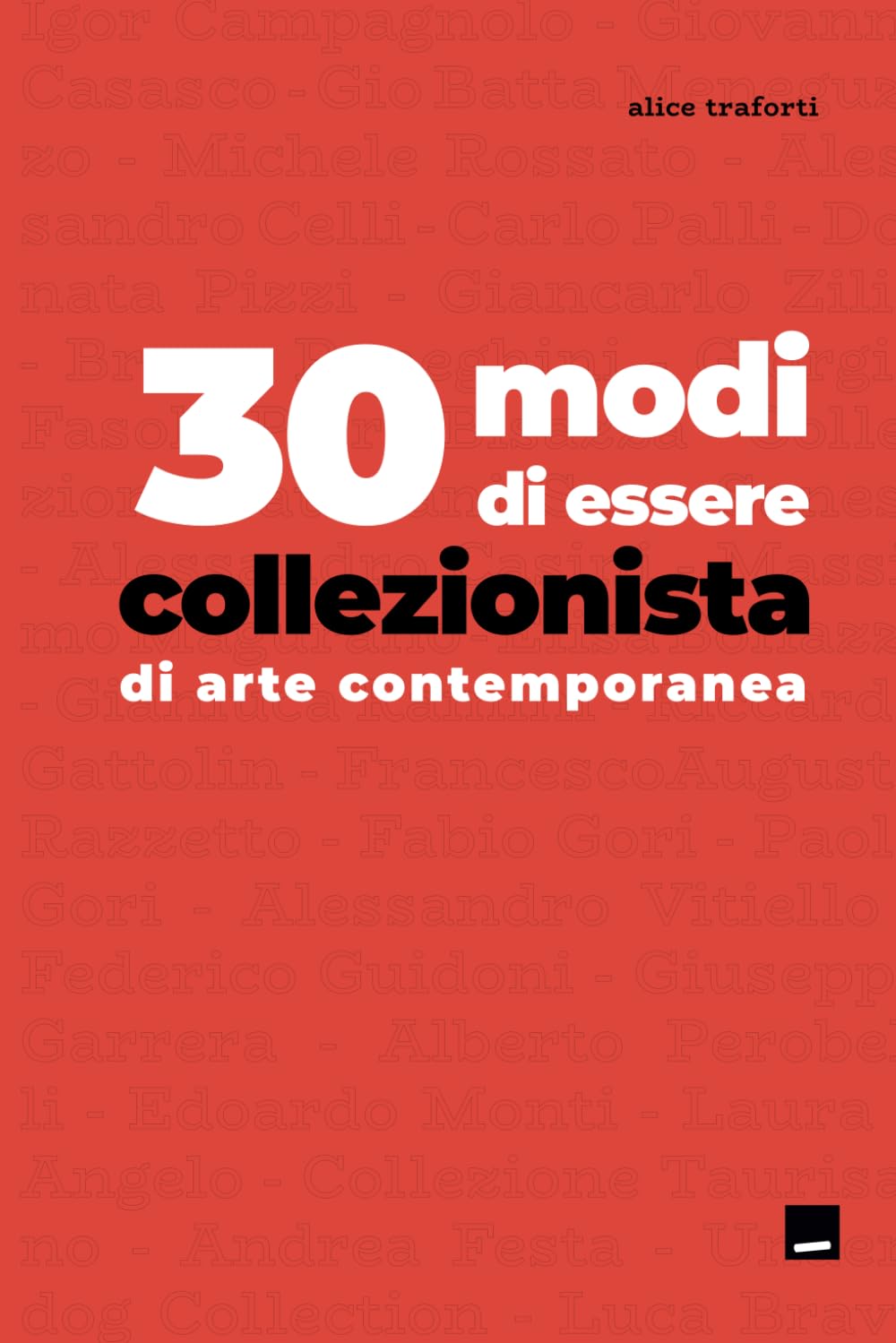 30 Modi di essere collezionista di arte contemporanea (Le guide di Collezione da Tiffany & arturo, Band 12) Film, Art & Culture