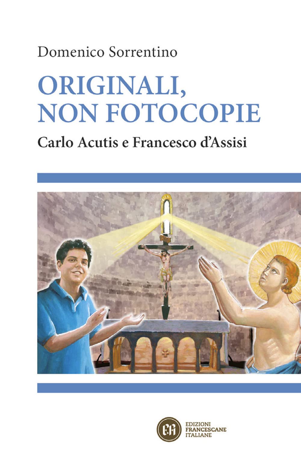 Originali, non fotocopie. Carlo Acutis e Francesco d'Assisi Politics & History