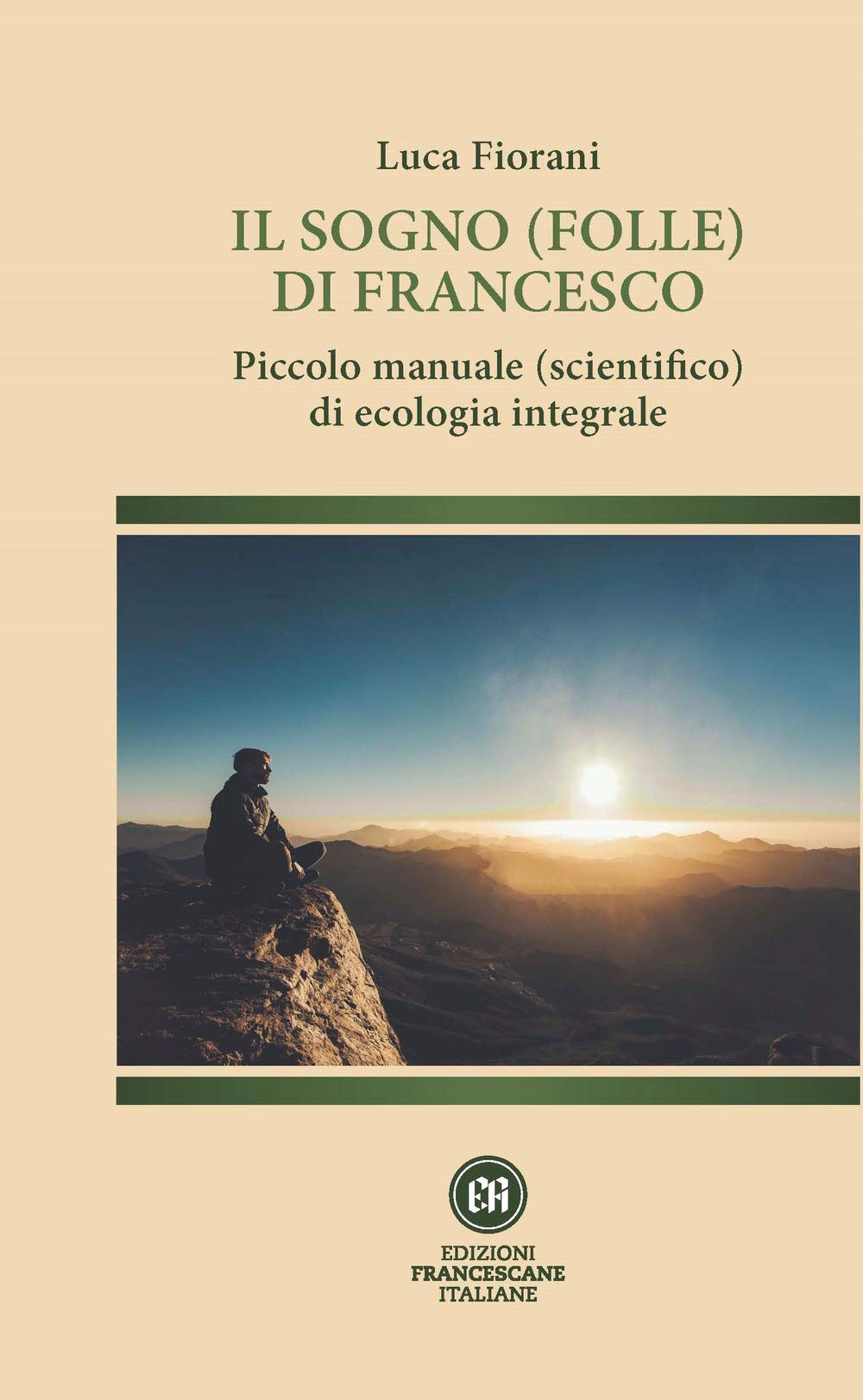 Il sogno (folle) di Francesco. Piccolo manuale (scientifico) di ecologia integrale. Ediz. illustrata (Santuario della Spogliazione) Mathematics