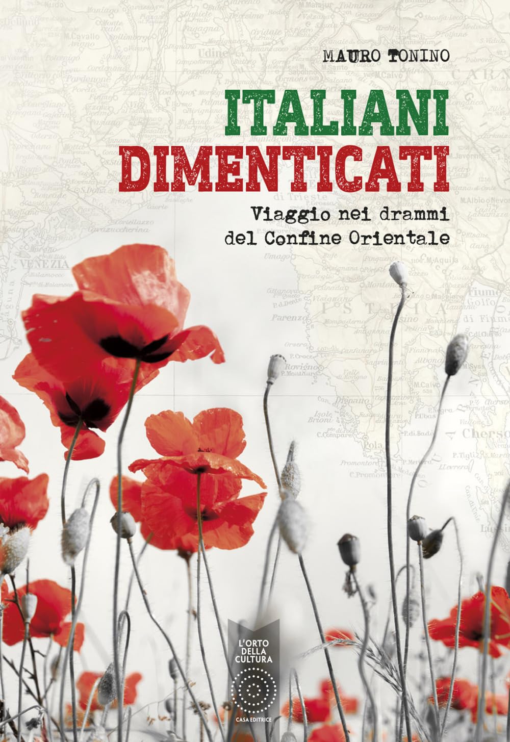 Italiani dimenticati. Viaggio nei drammi del Confine Orientale book
