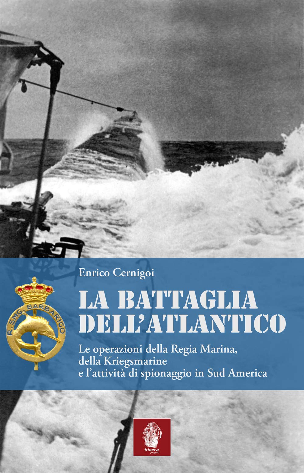 La battaglia dell'atlantico. Le operazioni della Regia Marina, della Kriegsmarine e l'attività di spionaggio in Sud America book
