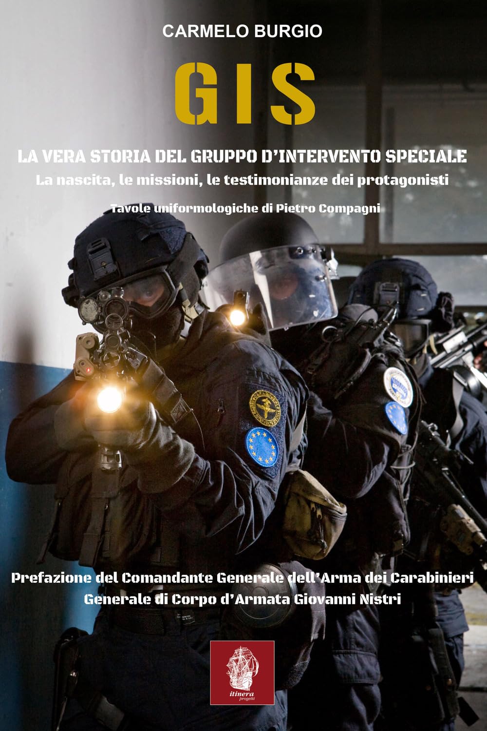 G.I.S. La vera storia del Gruppo d'Intervento Speciale. La nascita, le missioni, le testimonianze dei protagonisti Social Sciences