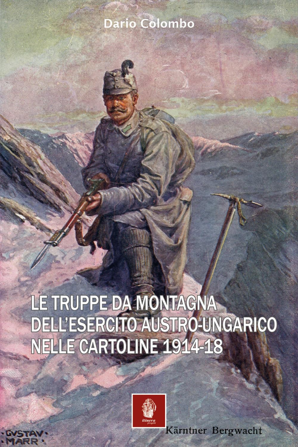 Le truppe da montagna dell'esercito austro-ungarico nelle cartoline 1914-18 book
