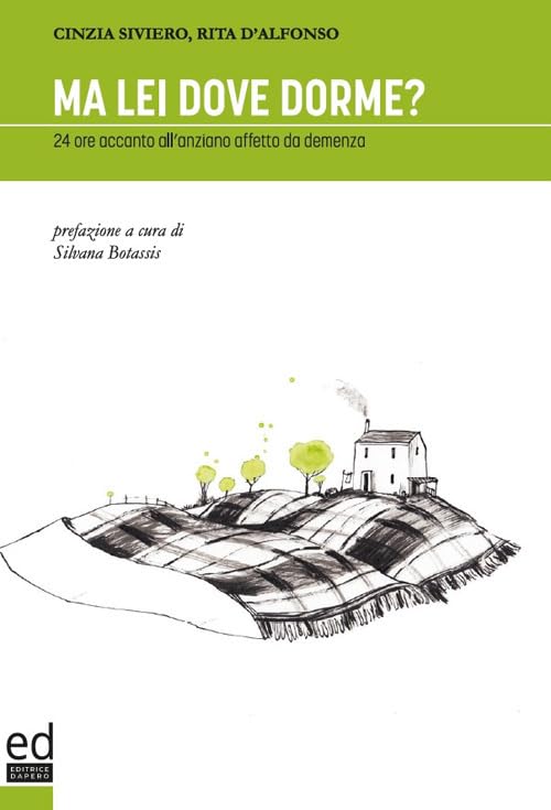 Ma lei dove dorme? 24 ore accanto all'anziano affetto da demenza book