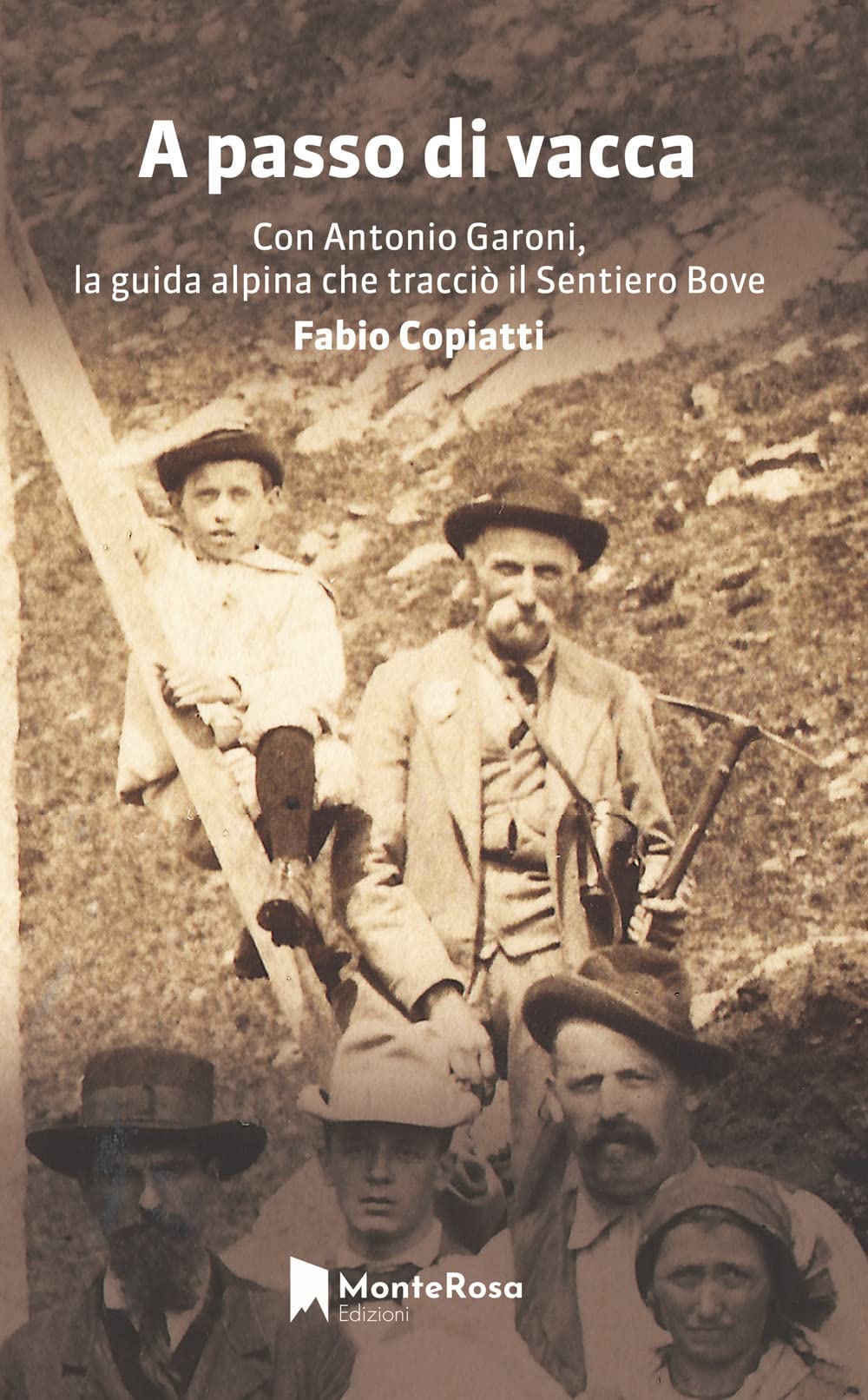A passo di vacca. Dalla Val Grande alle valli Ossolane con Antonio Garoni (1842-1921), la guida alpina che tracciò il sentiero Bove book