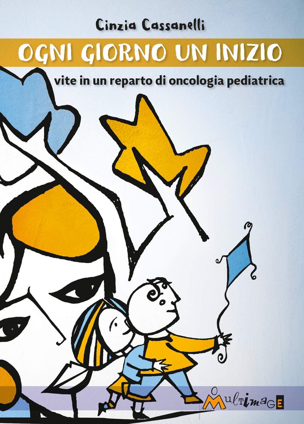 Ogni giorno un inizio. Vite in un reparto di oncologia pediatrica book