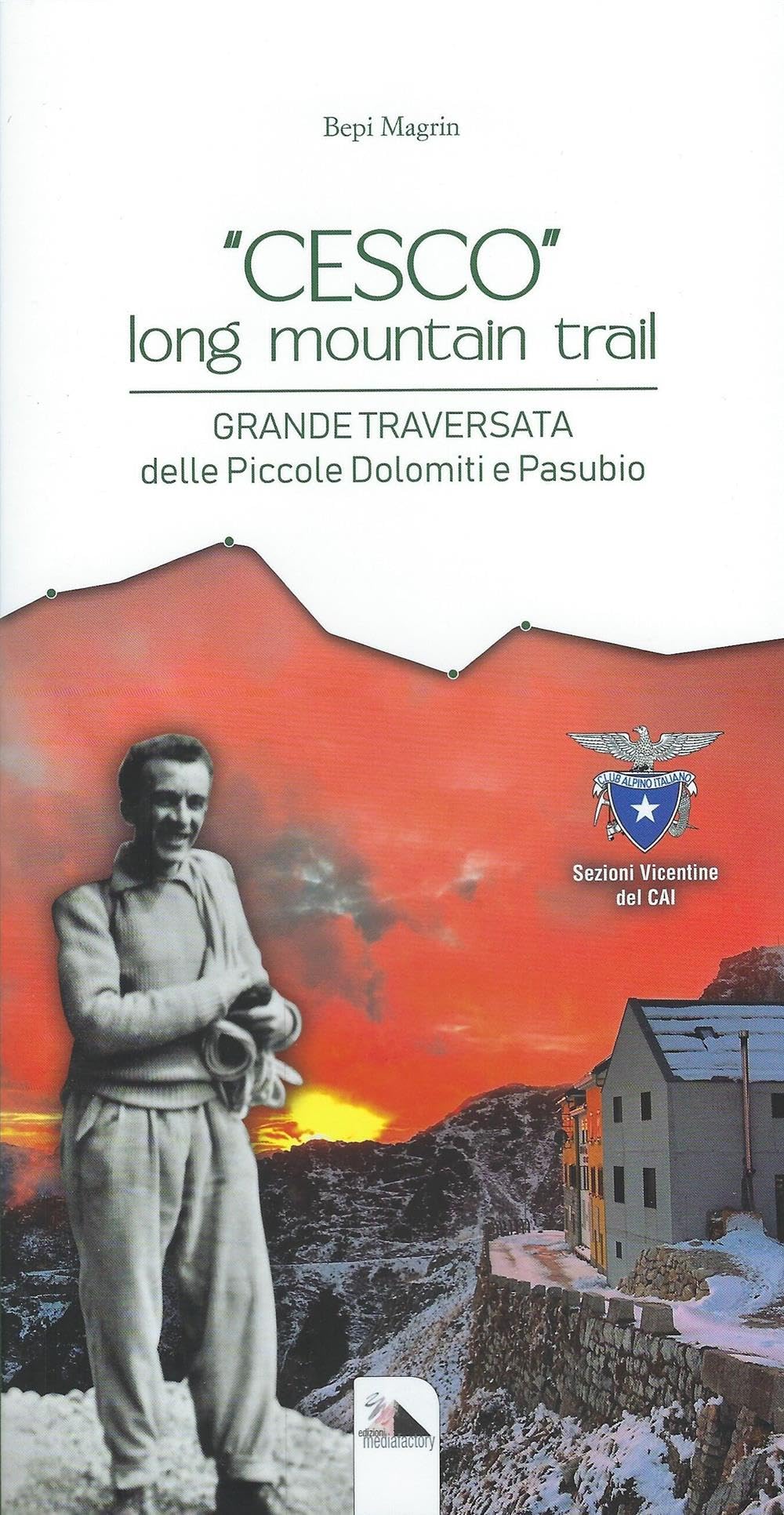 «Cesco» long mountain trail. Grande traversata delle Piccole Dolomiti e Pasubio book